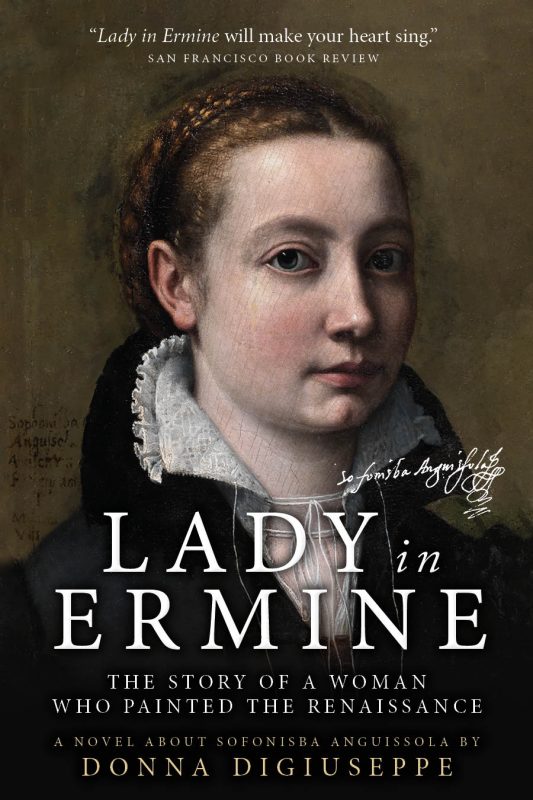 The Story of A Woman Who Painted the Renaissance: A Biographical Novel of Sofonisba Anguissola