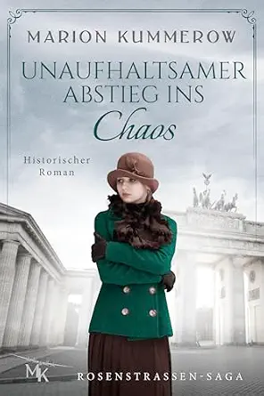 Unaufhaltsamer Abstieg ins Chaos: Ein packendes Drama über Mut und Entschlossenheit in Zeiten der Dunkelheit (Rosenstrassen Saga 1) (German Edition)