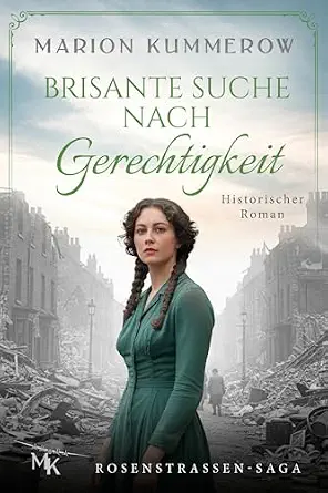 Brisante Suche nach Gerechtigkeit: Er zerstörte ihr Leben. Jetzt will sie, dass er dafür bezahlt. (Rosenstrassen Saga 5) (German Edition)