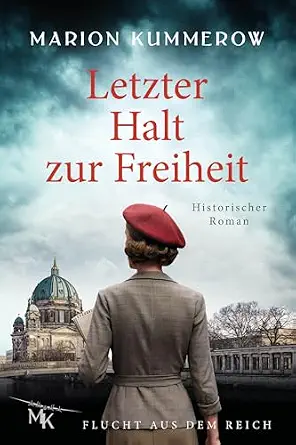 Letzter Halt zur Freiheit: Wenn Flucht oder Tod die einzigen Optionen sind (Flucht aus dem Reich 1) (German Edition)