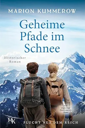 Geheime Pfade im Schnee: Eine waghalsige Flucht über die Alpen (Flucht aus dem Reich 4) (German Edition)
