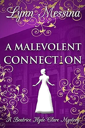 A Malevolent Connection: A Regency Cozy (Beatrice Hyde-Clare Mysteries Book 8)