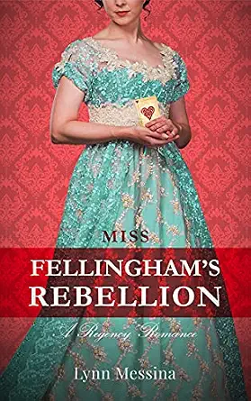 Miss Fellingham’s Rebellion: A Regency Romance (Love Takes Root)