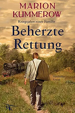 Beherzte Rettung: Eine herrzerreißende Geschichte über Mut, Moral und Liebe im Dritten Reich (Kriegsjahre einer Familie 5) (German Edition)