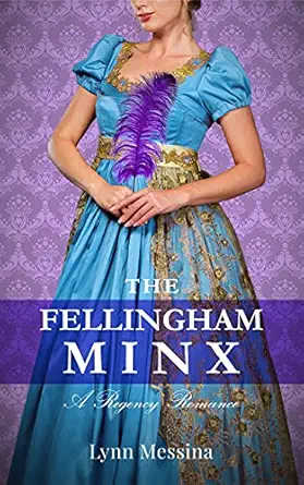 The Fellingham Minx: A Charmingly Delightful Regency Novella (Love Takes Root Book 3)