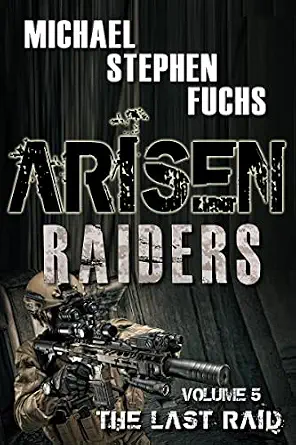 ARISEN : Raiders, Volume 5 – The Last Raid: (The Special Ops Military Apocalypse Epic)