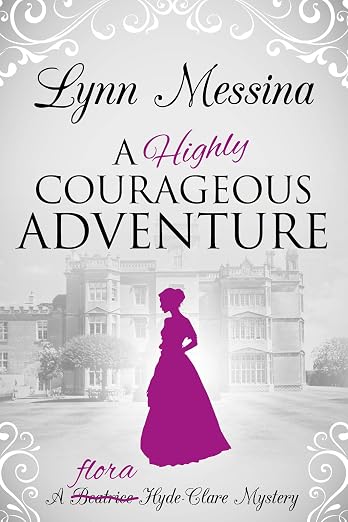 A Highly Courageous Adventure: A Regency Cozy (Flora Hyde-Clare Mysteries Book 2)