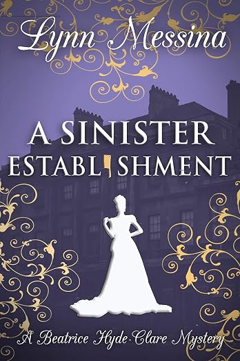 A Sinister Establishment: A Regency Cozy Historical Murder Mystery (Beatrice Hyde-Clare Mysteries Book 6)
