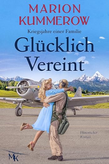 Glücklich Vereint: Eine herzzerreißende Liebesgeschichte im Nachkriegsdeutschland (Kriegsjahre einer Familie 10) (German Edition)