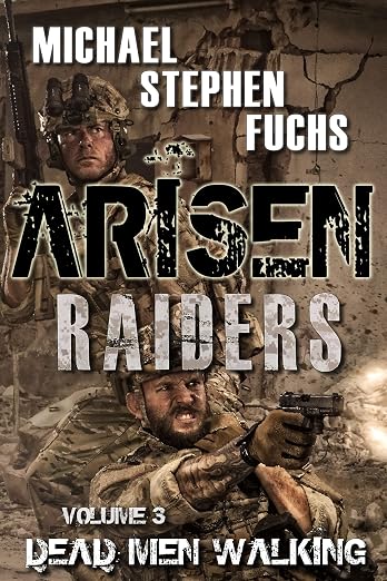 ARISEN : Raiders, Volume 3 – Dead Men Walking: (The Special Ops Military Apocalypse Epic)