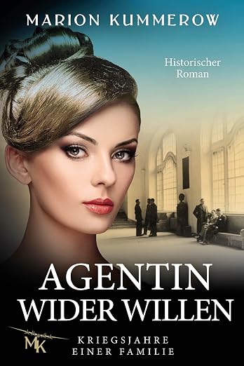 Agentin wider Willen (Kriegsjahre einer Familie 4) (German Edition)