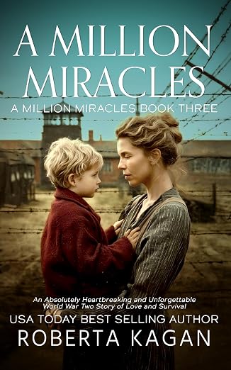 A Million Miracles: An Absolutely Heartbreaking and Unforgettable World War Two Story of Love and Survival