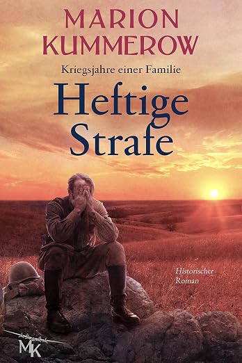 Heftige Strafe: Ein berührender historischer Roman über einen Kriegsgefangenen in Russland (Kriegsjahre einer Familie 11) (German Edition)