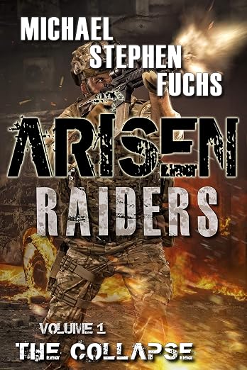 ARISEN : Raiders, Volume 1 – The Collapse: (The Special Ops Military Apocalypse Epic)