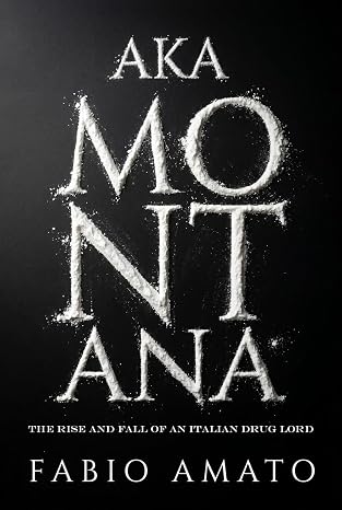 AKA Montana: The Rise and Fall of an Italian Drug Lord