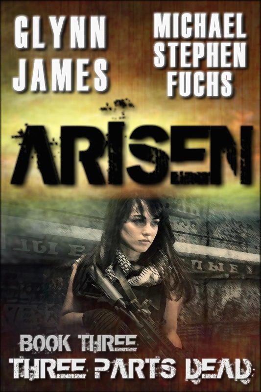 ARISEN, Book Three – Three Parts Dead: (The Special Ops Military Apocalypse Epic)