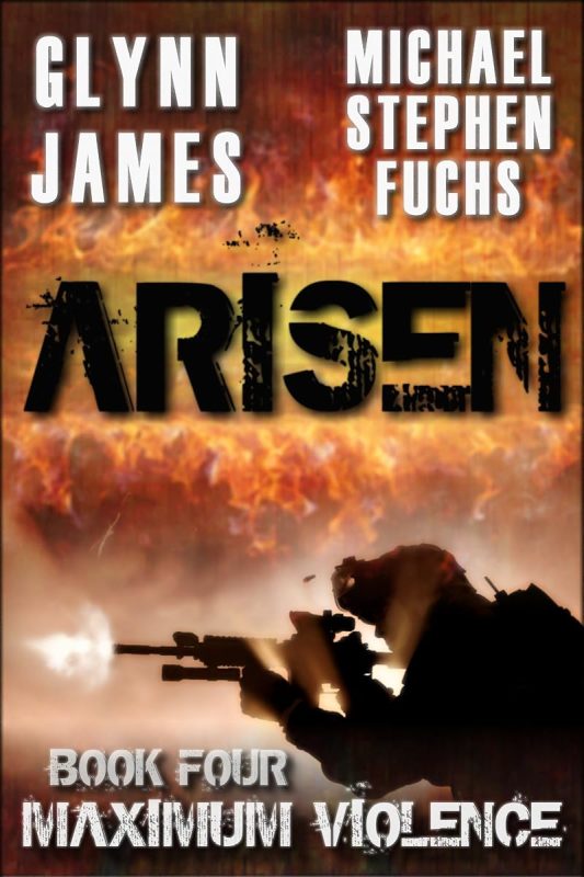 ARISEN, Book Four – Maximum Violence: (The Special Ops Military Apocalypse Epic)