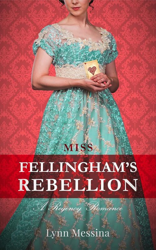 Miss Fellingham’s Rebellion: A Regency Romance (Love Takes Root)