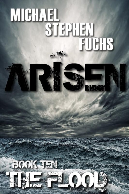 ARISEN, Book Ten – The Flood: (The Special Ops Military Apocalypse Epic)