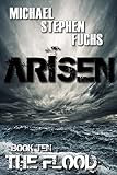 ARISEN, Book Ten – The Flood: (The Special Ops Military Apocalypse Epic)