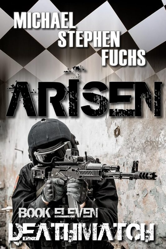 ARISEN, Book Eleven – Deathmatch: (The Special Ops Military Apocalypse Epic)