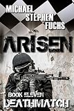 ARISEN, Book Eleven – Deathmatch: (The Special Ops Military Apocalypse Epic)