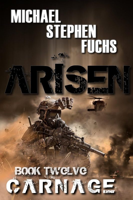 ARISEN, Book Twelve – Carnage: (The Special Ops Military Apocalypse Epic)