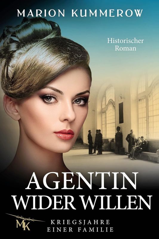 Agentin wider Willen (Kriegsjahre einer Familie 4) (German Edition)