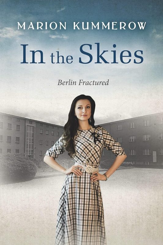 In the Skies: A heart-stopping Cold War story of kidnapping, betrayal, sacrifice, and redemption (Berlin Fractured Book 3)