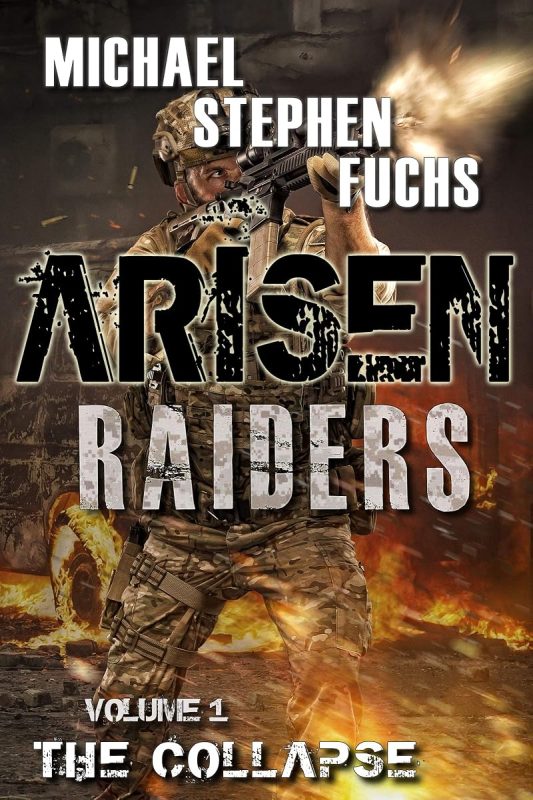 ARISEN : Raiders, Volume 1 – The Collapse: (The Special Ops Military Apocalypse Epic)