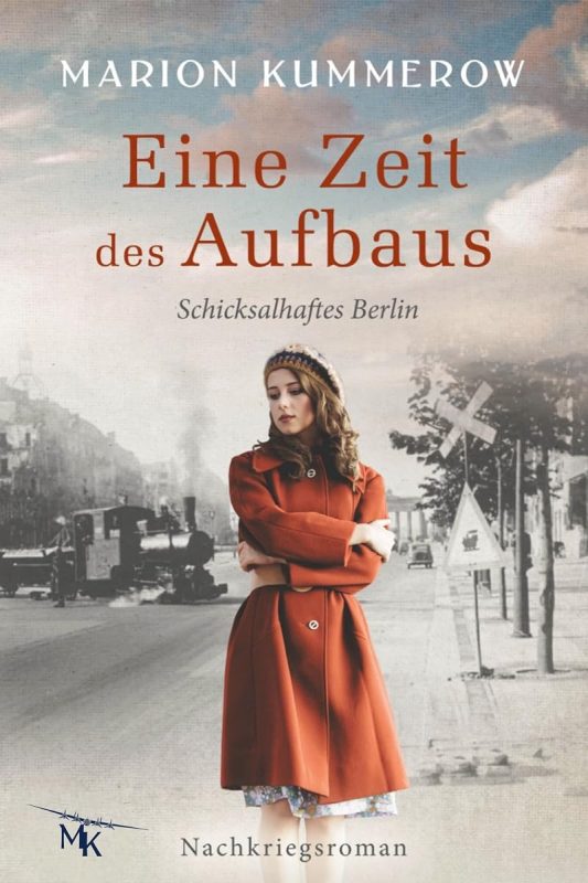 Eine Zeit des Aufbaus: Berührender Nachkriegsroman im geteilten Berlin (Schicksalhaftes Berlin 1) (German Edition)