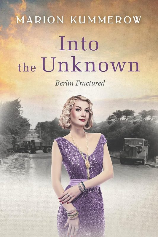 Into the Unknown: A wrenching Cold War adventure in Germany’s Soviet occupied zone (Berlin Fractured Book 4)