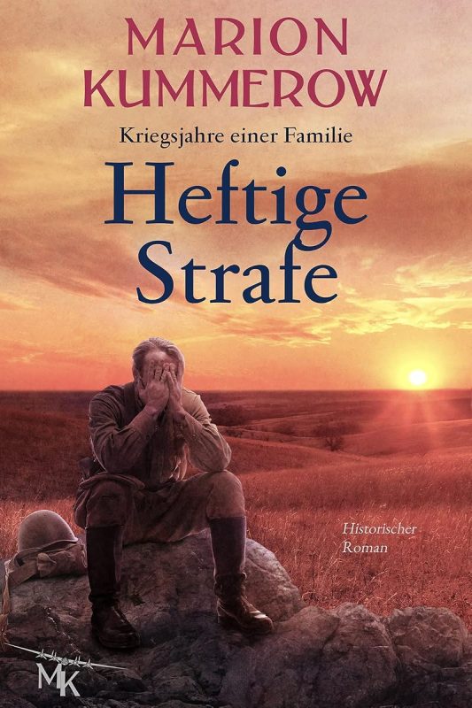 Heftige Strafe: Ein berührender historischer Roman über einen Kriegsgefangenen in Russland (Kriegsjahre einer Familie 11) (German Edition)
