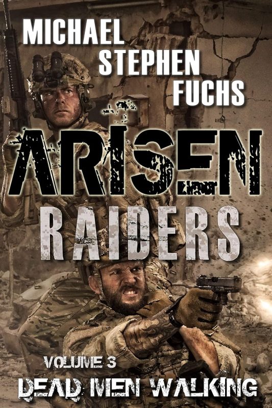 ARISEN : Raiders, Volume 3 – Dead Men Walking: (The Special Ops Military Apocalypse Epic)