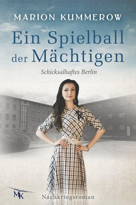 Ein Spielball der Mächtigen: Nachkriegsroman während der Berliner Luftbrücke (Schicksalhaftes Berlin 3) (German Edition)