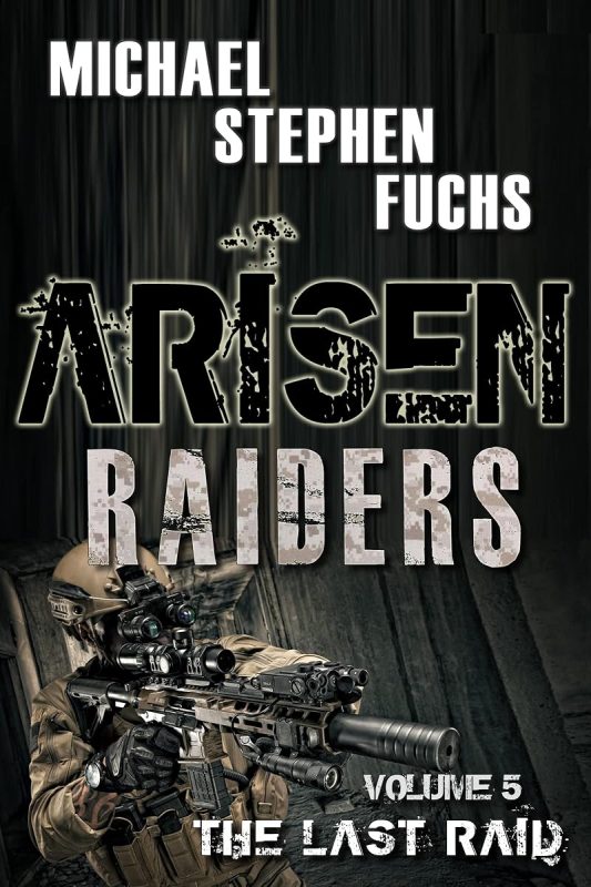 ARISEN : Raiders, Volume 5 – The Last Raid: (The Special Ops Military Apocalypse Epic)