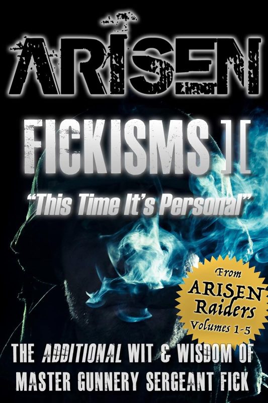 ARISEN : Fickisms ][ – “This Time It’s Personal”: (The Special Ops Military Apocalypse Epic) (ARISEN : Raiders)