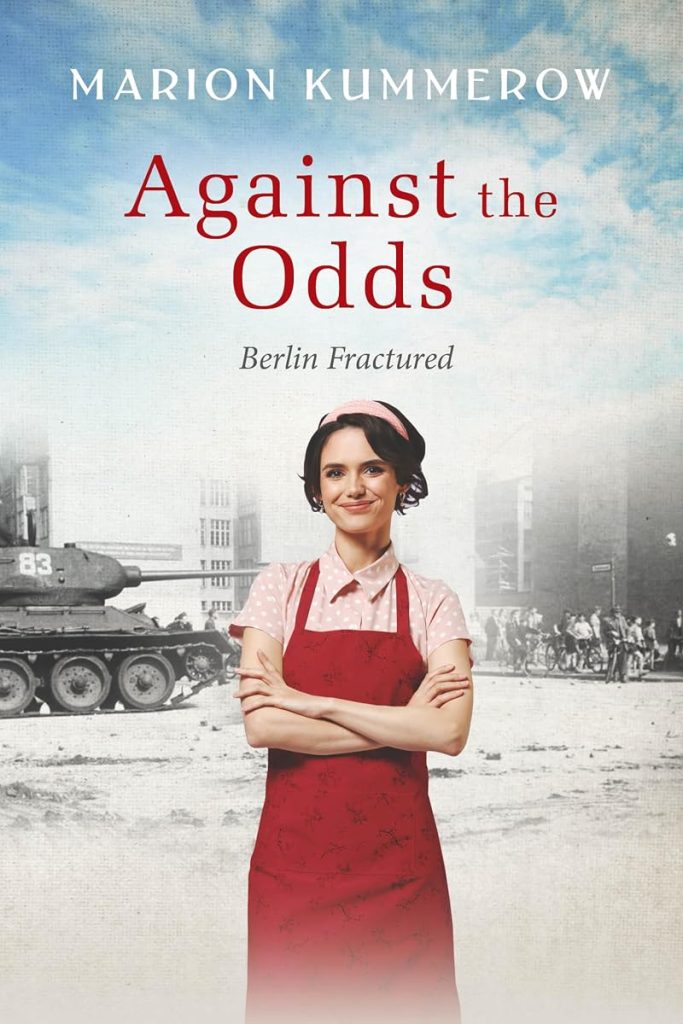 Against the Odds: A Cold War Tale of Chocolate, Courage, and Loyalty behind the Iron Curtain (Berlin Fractured Book 5) cover