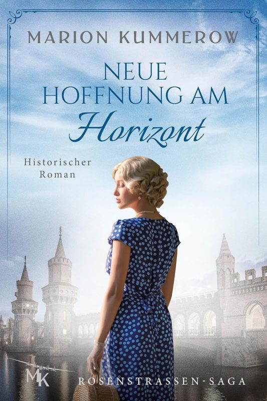 Neue Hoffnung am Horizont: Eine Familiensaga über Mut, Liebe und den Willen zum Überleben im Dritten Reich (Rosenstrassen Saga 2) (German Edition)