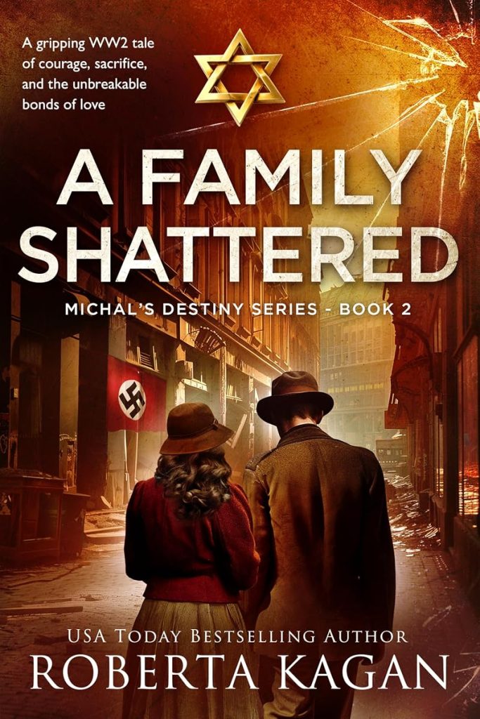 A Family Shattered: A gripping WW2 tale of courage, sacrifice, and the unbreakable bonds of love (Michal’s Destiny) cover