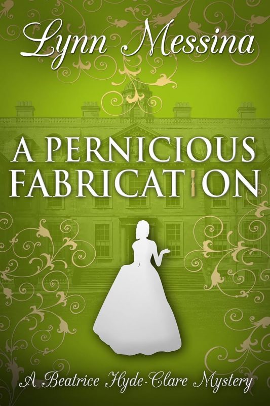 A Pernicious Fabrication: A Regency Cozy (Beatrice Hyde-Clare Mysteries Book 13)