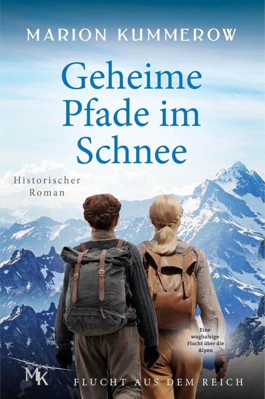 Geheime Pfade im Schnee: Eine waghalsige Flucht über die Alpen (Flucht aus dem Reich 4) (German Edition)