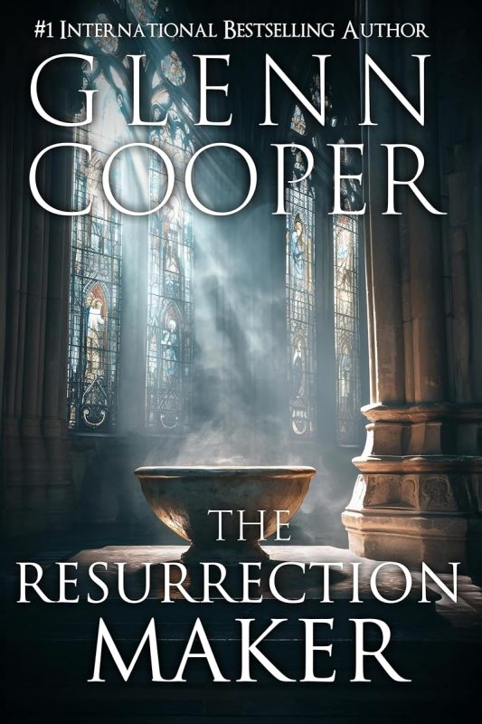 The Resurrection Maker: A Fast-Paced Grail Quest Thriller of Faith, Betrayal, and Revelation