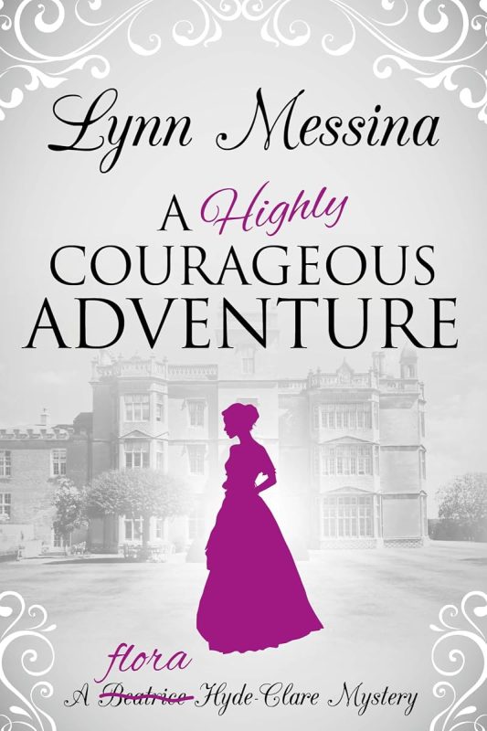 A Highly Courageous Adventure: A Regency Cozy (Flora Hyde-Clare Mysteries Book 2)