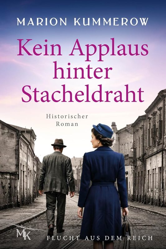 Kein Applaus Hinter Stacheldraht: Ein bewegender Roman über Liebe, Schuld und Überleben im Ghetto Theresienstadt (Flucht aus dem Reich 6) (German Edition)
