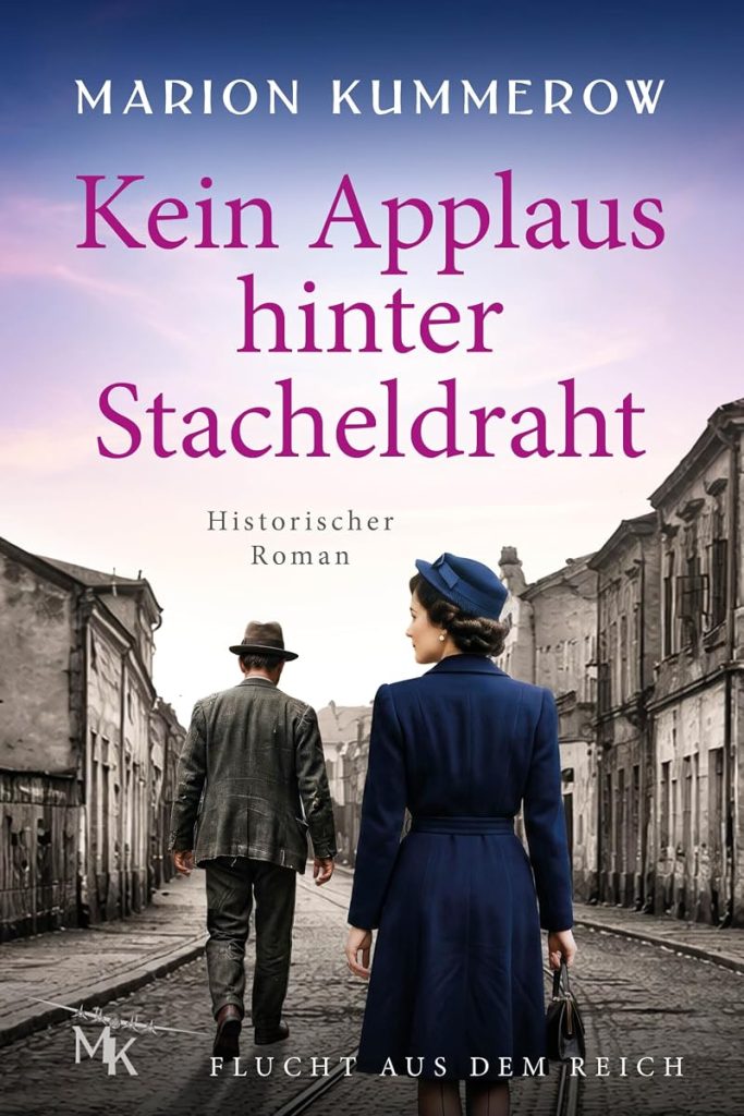 Kein Applaus Hinter Stacheldraht: Ein bewegender Roman über Liebe, Schuld und Überleben im Ghetto Theresienstadt (Flucht aus dem Reich 6) (German Edition) cover